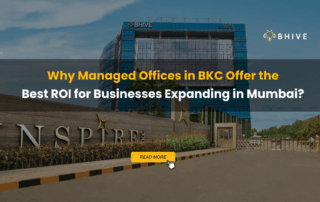 Why Managed Offices in BKC Offer the Best ROI for Businesses Expanding in Mumbai?
