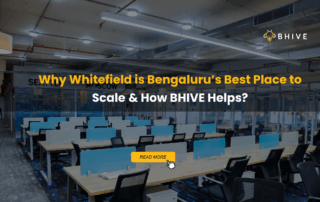 Why Whitefield is Bengaluru’s Best Place to Scale & How BHIVE Helps?