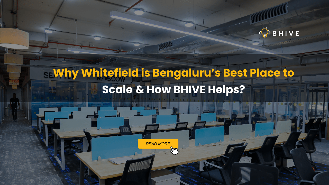 Why Whitefield is Bengaluru’s Best Place to Scale & How BHIVE Helps?