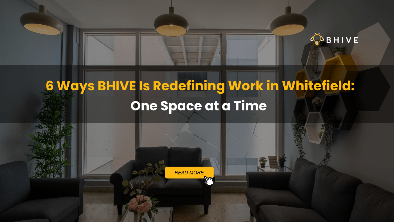 6 Ways BHIVE Is Redefining Work in Whitefield