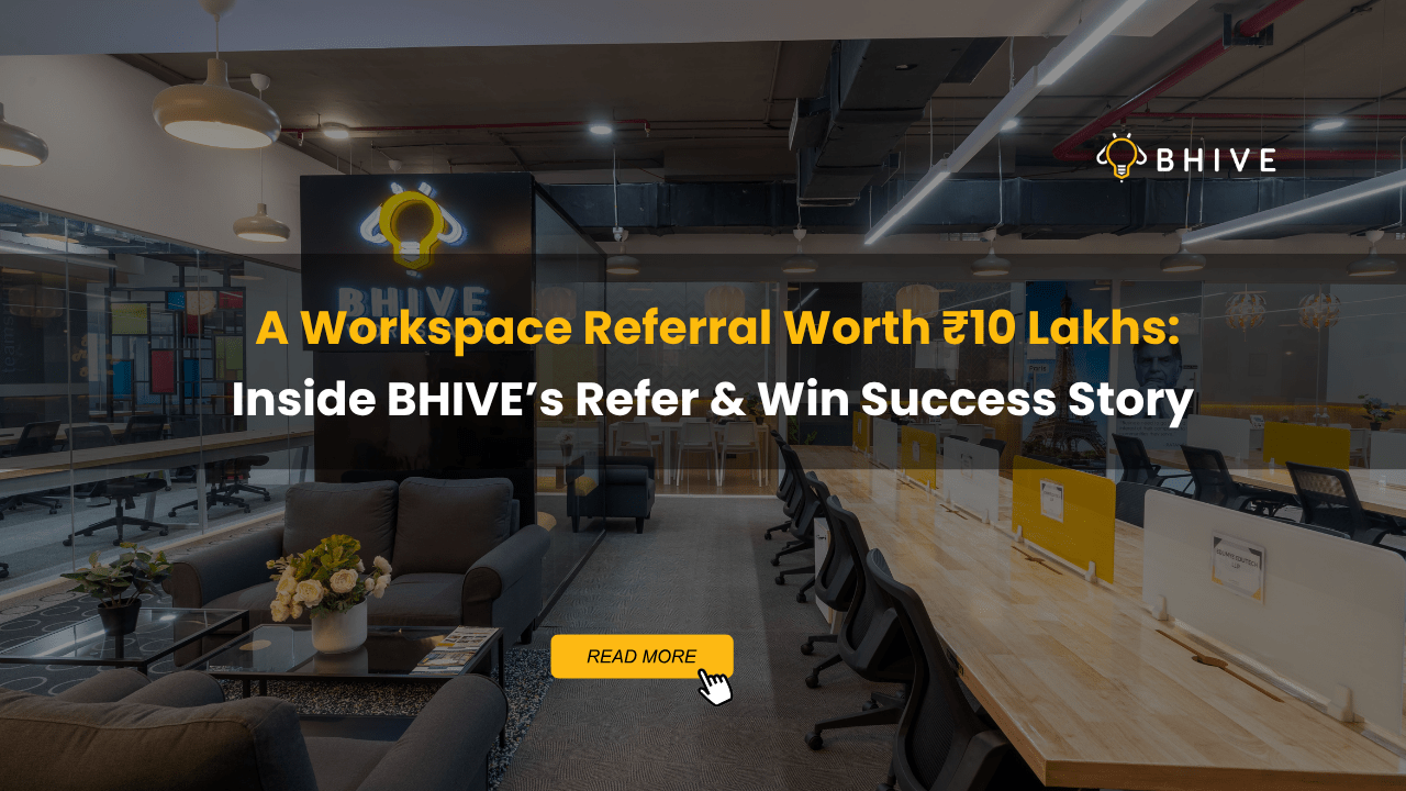 A Workspace Referral Worth ₹10 Lakhs Inside BHIVE’s Refer & Win Success Story