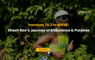 Ironman 70.3 to BHIVE Shesh Rao’s Journey of Endurance & Purpose
