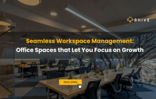 Seamless Workspace Management, Office Spaces that Let You Focus on Growth