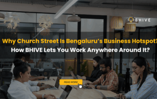Why Church Street Is Bengaluru's Business Hotspot, How BHIVE Lets You Work Anywhere Around It?