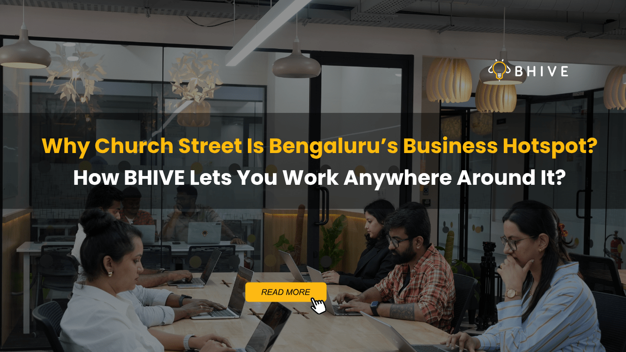 Why Church Street Is Bengaluru's Business Hotspot, How BHIVE Lets You Work Anywhere Around It?