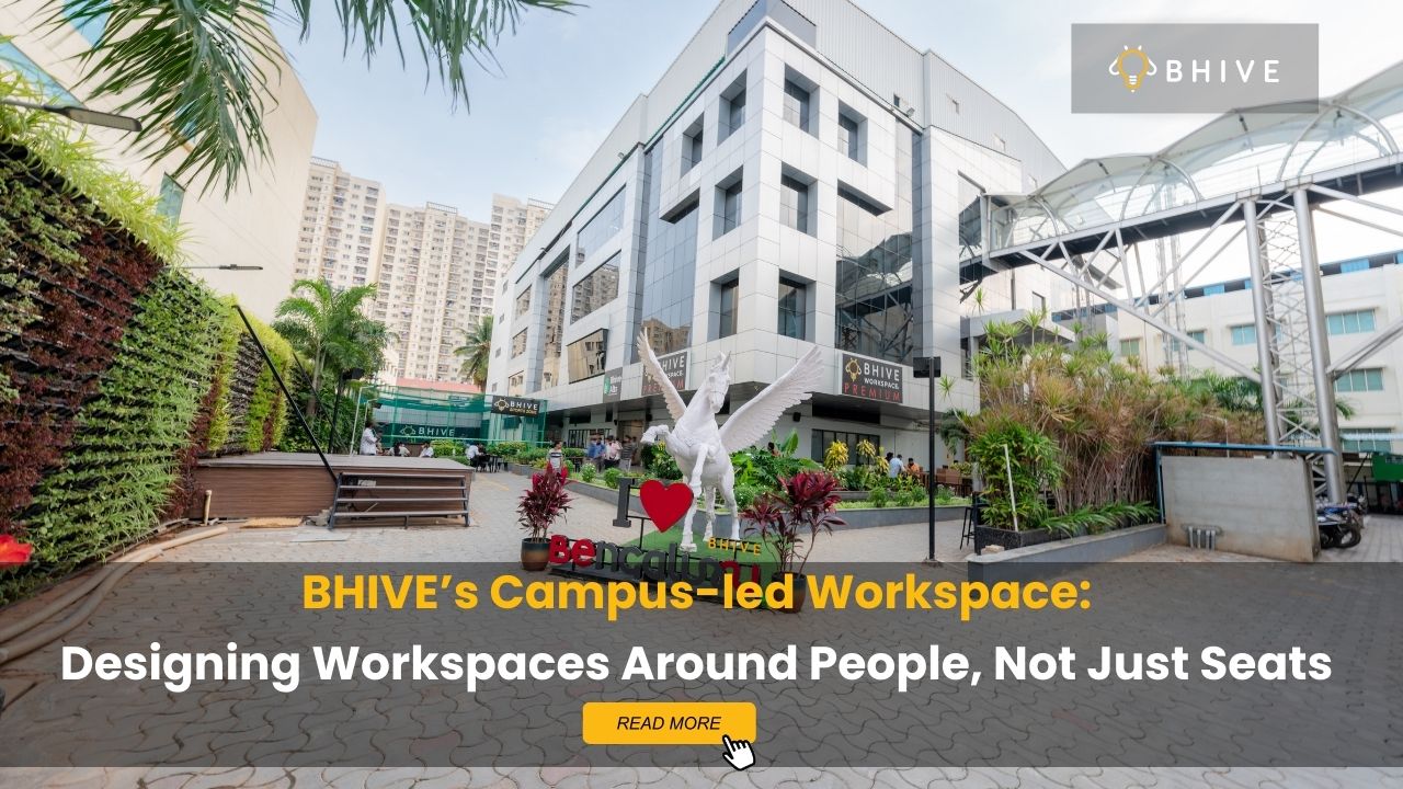 BHIVE campus-led workspace in Bengaluru showcasing a modern coworking campus designed around people, community, and productivity.