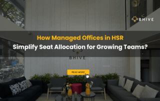 How Managed Offices in HSR Simplify Seat Allocation for Growing Teams?