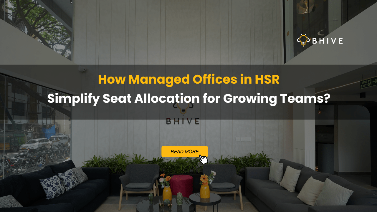 How Managed Offices in HSR Simplify Seat Allocation for Growing Teams?
